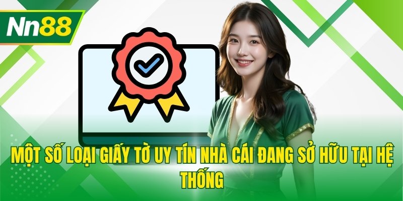 Một số loại giấy tờ uy tín nhà cái đang sở hữu tại hệ thống